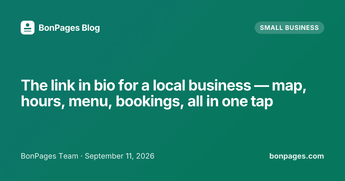 The link in bio for a local business — map, hours, menu, bookings, all in one tap